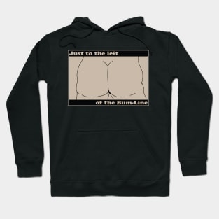 To the left of the bum line Hoodie